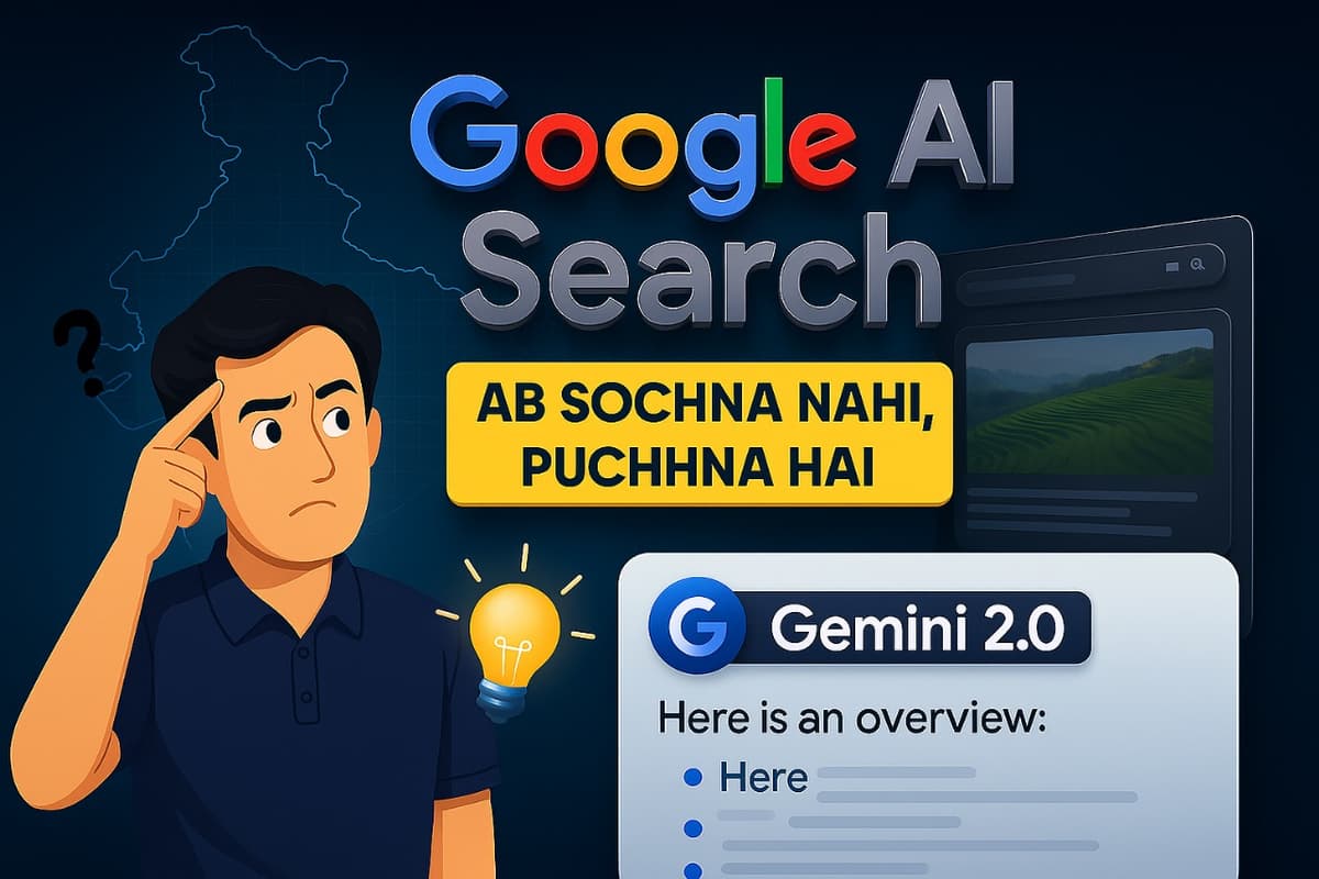 Google AI Search Ab Sochna Nahi, Puchhna Hai complete analysis and roadmap 2025.